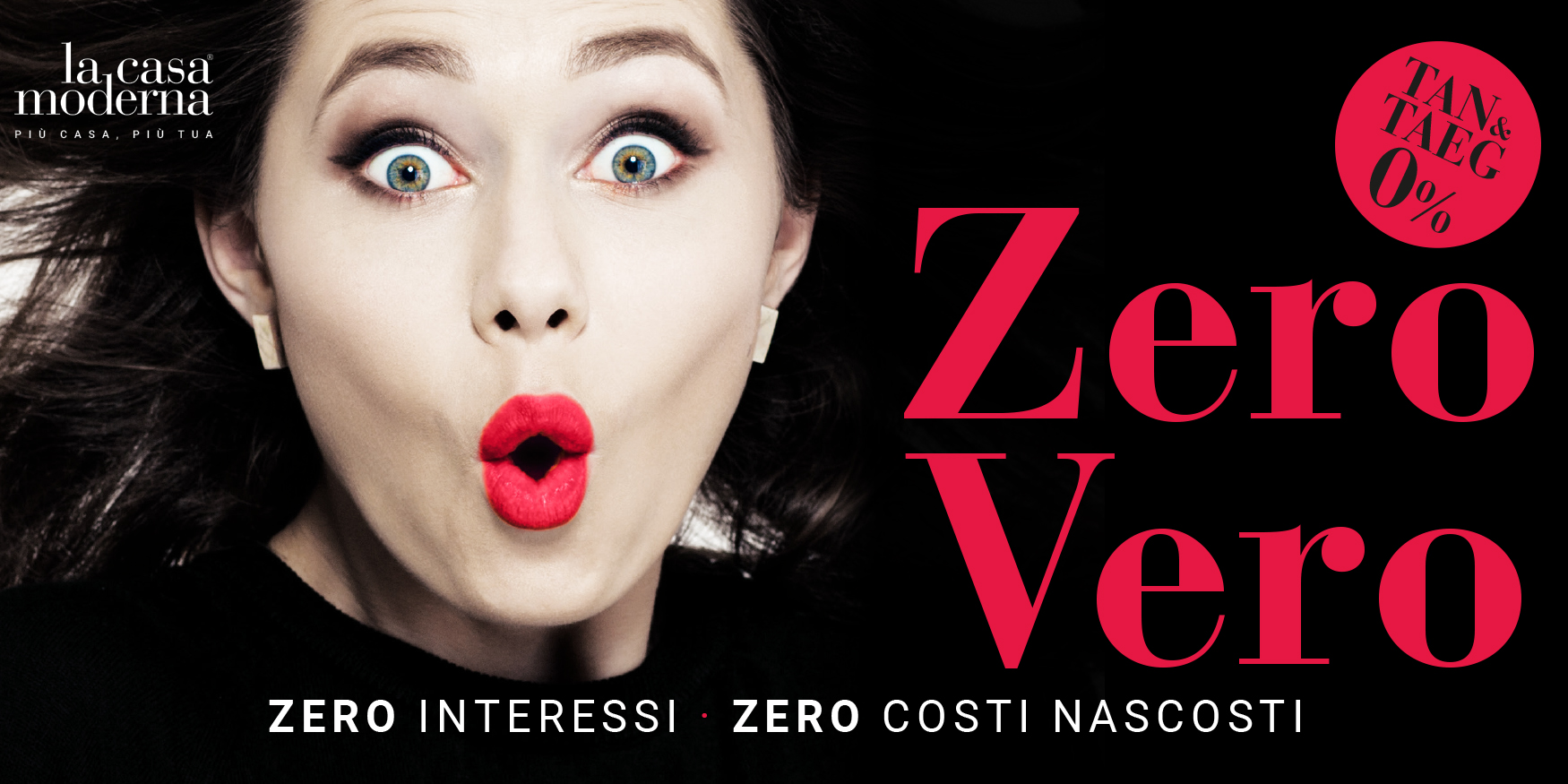 ZERO INTERESSI, ZERO COSTI NASCOSTI, ZERO PENSIERI!